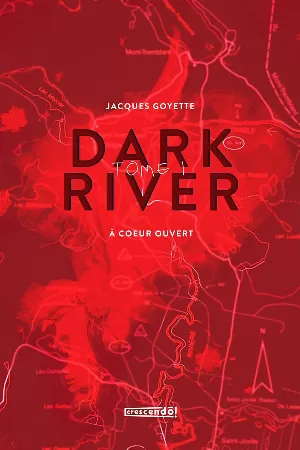 Jacques Goyette – Dark River, Tome 1 : À coeur ouvert